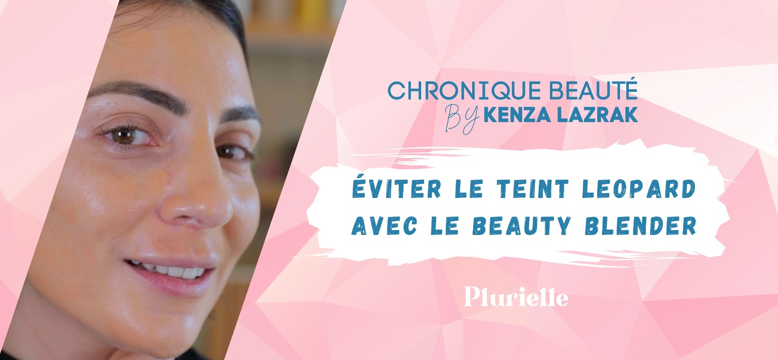 La chronique beauté de Kenza Lazrak