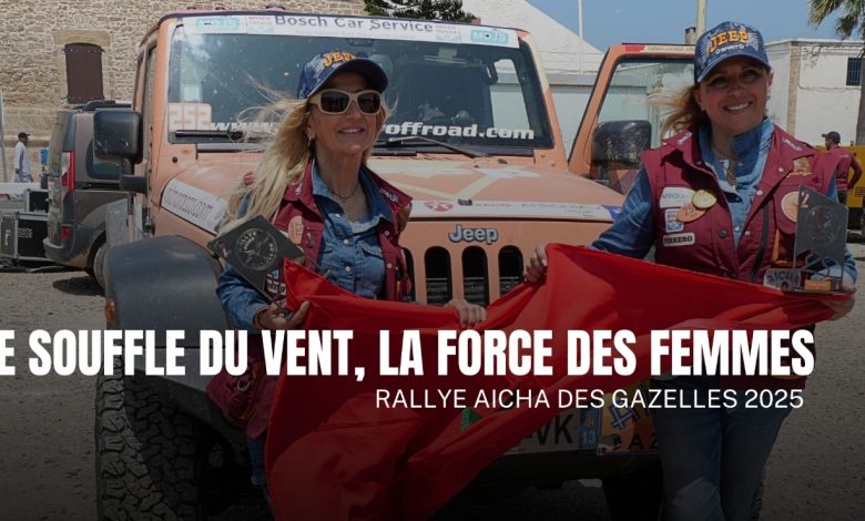 Rallie Aicha des gazelles : Le souffle du vent, la force des femmes