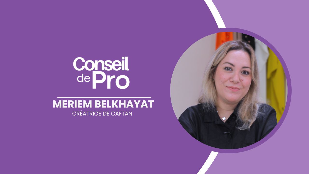 Conseil de Pro - Meriem Belkhayat